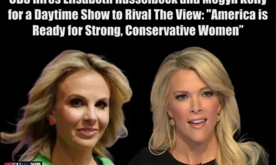 CBS Hires Elisabeth Hasselbeck and Megyn Kelly for a Daytime Show to Rival The View: “America is Ready for Strong, Conservative Women”